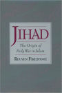 Jihad: The Origin of Holy War in Islam / Edition 1