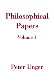 Title: Philosophical Papers, Author: Peter Unger