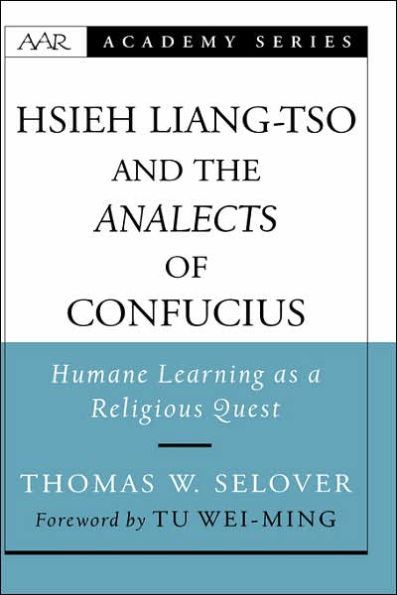 Hsieh Liang-tso and the Analects of Confucius: Humane Learning as a Religious Quest