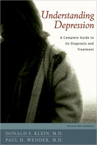 Title: Understanding Depression: A Complete Guide to Its Diagnosis and Treatment / Edition 2, Author: Donald F. Klein