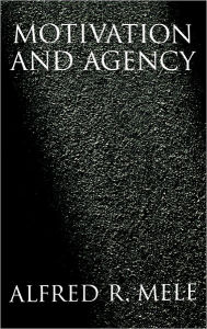 Title: Motivation and Agency, Author: Alfred R. Mele