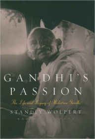 Title: Gandhi's Passion: The Life and Legacy of Mahatma Gandhi, Author: Stanley Wolpert