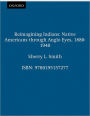 Reimagining Indians: Native Americans through Anglo Eyes, 1880-1940 / Edition 1