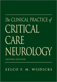 The Clinical Practice of Critical Care Neurology / Edition 2