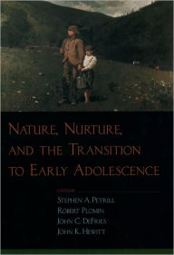 Title: Nature, Nurture, and the Transition to Early Adolescence, Author: Stephen A. Petrill