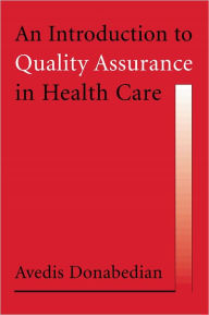 Title: An Introduction to Quality Assurance in Health Care / Edition 1, Author: Avedis Donabedian