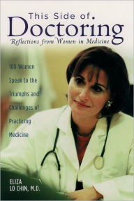 Title: This Side of Doctoring: Reflections from Women in Medicine, Author: Eliza Lo Chin