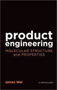 Title: Product Engineering: Molecular Structure and Properties, Author: James Wei