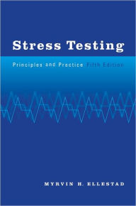 Title: Stress Testing: Principles and Practice / Edition 5, Author: Myrvin H. Ellestad