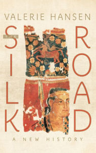 Title: The Silk Road: A New History, Author: Valerie Hansen