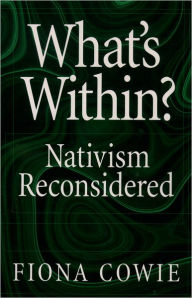 Title: What's Within?: Nativism Reconsidered / Edition 1, Author: Fiona Cowie