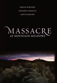 Title: Massacre at Mountain Meadows, Author: Ronald W. Walker