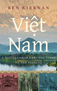 Title: Viet Nam: A History from Earliest Times to the Present, Author: Ben Kiernan