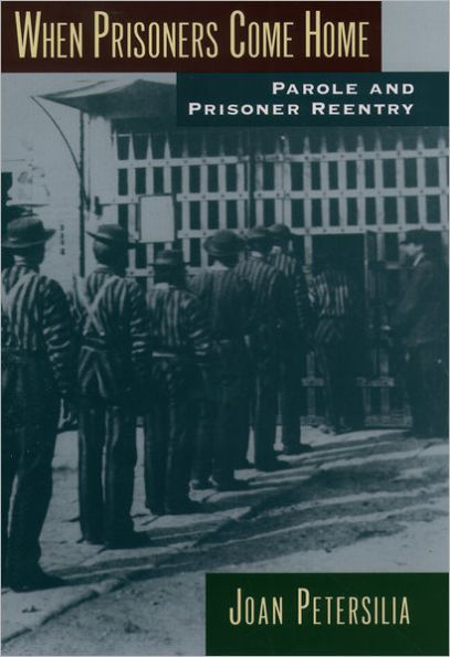 When Prisoners Come Home: Parole and Prisoner Reentry / Edition 1