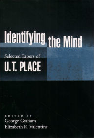 Title: Identifying the Mind: Selected Papers of U. T. Place, Author: U. T. Place