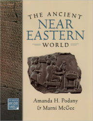Title: The Ancient Near Eastern World / Edition 1, Author: Amanda H. Podany