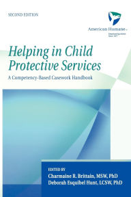 Title: Helping in Child Protective Services: A Competency-Based Casework Handbook / Edition 2, Author: American Humane Association