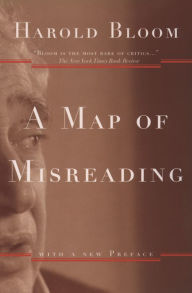 Title: A Map of Misreading, Author: Harold Bloom