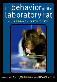 Title: The Behavior of the Laboratory Rat: A Handbook with Tests, Author: Ian Q. Whishaw