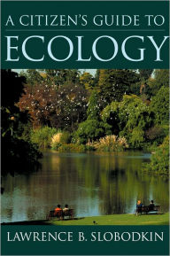 Title: A Citizen's Guide to Ecology, Author: Lawrence B. Slobodkin