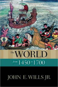 Title: The World from 1450 to 1700, Author: John E. Wills Jr.