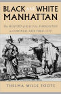 Black and White Manhattan: The History of Racial Formation in Colonial New York City / Edition 1