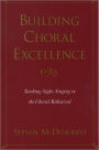 Building Choral Excellence: Teaching Sight-Singing in the Choral Rehearsal / Edition 1