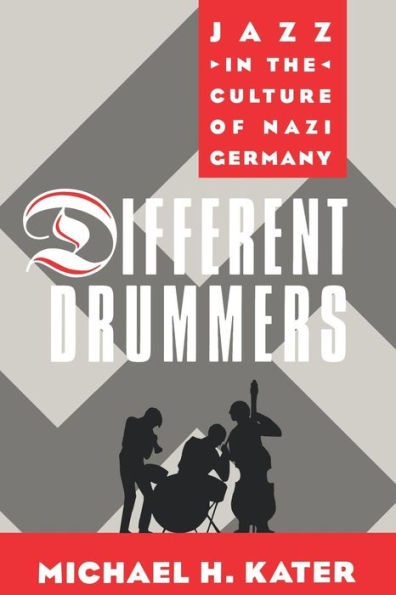 Different Drummers: Jazz in the Culture of Nazi Germany / Edition 1