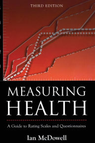 Title: Measuring Health: A Guide to Rating Scales and Questionnaires / Edition 3, Author: Ian McDowell
