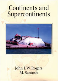 Title: Continents and Supercontinents, Author: John J. W. Rogers