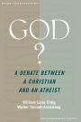 God?: A Debate between a Christian and an Atheist / Edition 1