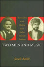 Two Men and Music: Nationalism in the Making of an Indian Classical Tradition / Edition 1