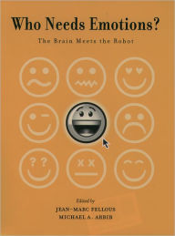 Title: Who Needs Emotions?: The Brain Meets the Robot, Author: Jean-Marc Fellous