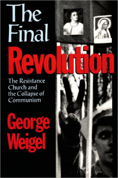 The Final Revolution: The Resistance Church and the Collapse of Communism / Edition 1