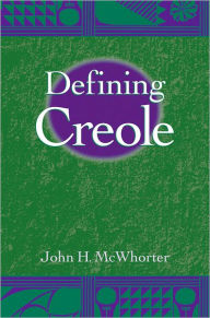 Title: Defining Creole, Author: John H. McWhorter