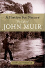 A Passion for Nature: The Life of John Muir