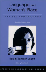 Title: Language and Woman's Place: Text and Commentaries / Edition 1, Author: Robin Tolmach Lakoff