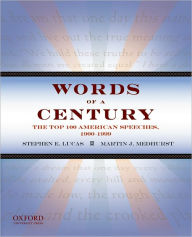 Title: Words of a Century: The Top 100 American Speeches, 1900-1999 / Edition 2, Author: Stephen E. Lucas