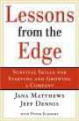 Lessons From the Edge: Survival Skills for Starting and Growing a Company
