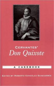 Title: Cervantes' Don Quixote: A Casebook / Edition 1, Author: Roberto Gonzalez Echevarria