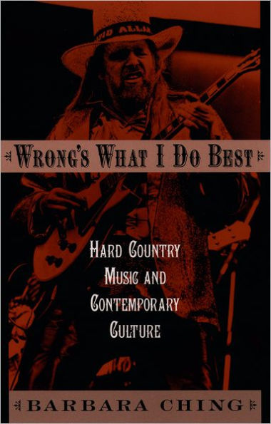 Wrong's What I Do Best: Hard Country Music and Contemporary Culture / Edition 1