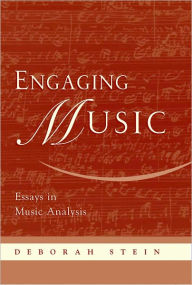Title: Engaging Music: Essays in Music Analysis / Edition 1, Author: Deborah Stein