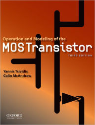 Title: Operation and Modeling of the MOS Transistor / Edition 3, Author: Yannis Tsividis