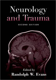 Title: Neurology and Trauma / Edition 2, Author: Randolph W. Evans