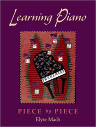 Title: Learning Piano: Piece by PieceIncludes 2 CDs / Edition 1, Author: Elyse Mach
