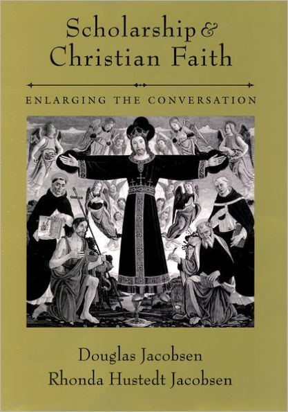 Scholarship and Christian Faith: Enlarging the Conversation / Edition 1