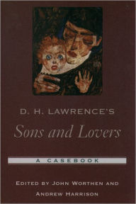Title: D. H. Lawrence's Sons and Lovers: A Casebook / Edition 1, Author: John Worthen