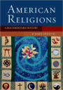 American Religions: A Documentary History / Edition 1