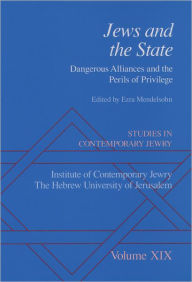 Title: Studies in Contemporary Jewry: Volume XIX: Jews and the State: Dangerous Alliances and the Perils of Privilege, Author: Ezra Mendelsohn