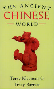 Title: The Ancient Chinese World / Edition 1, Author: Terry Kleeman